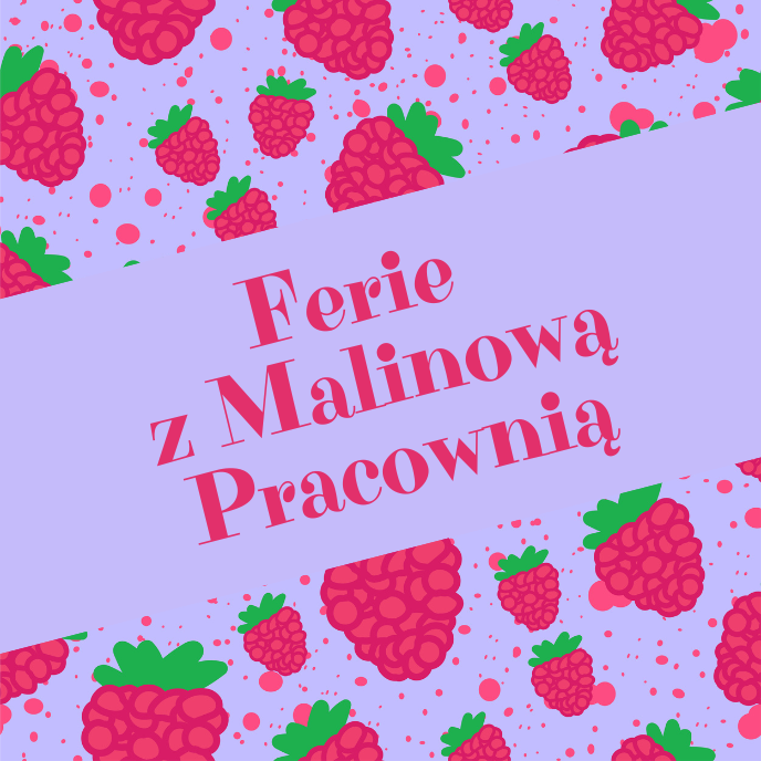 Ferie w Malinowej Pracowni – sprawdźcie, co będzie się działo i jak się zapisać na zajęcia