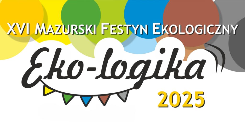 Mazurski Festyn Ekologiczny Eko-Logika, 31 maja 2025, Świetlica w Bystrym
