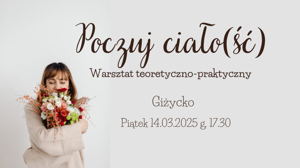 Poczuj ciało(ść) – Warsztat teoretycznej -praktyczny, 14 marca 2025, Dobrze mi tu – Giżycko