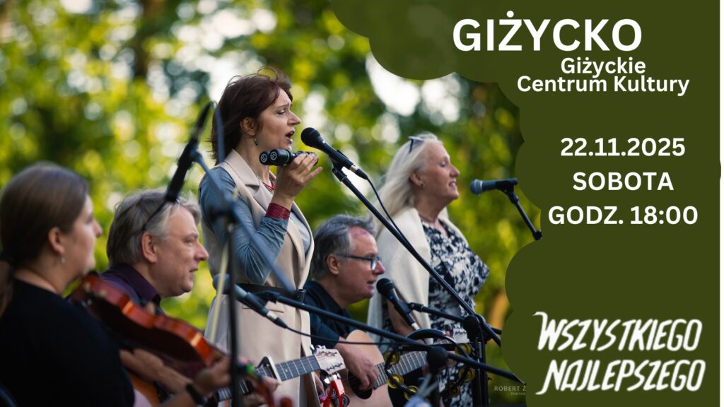 📅 22.11.2025📍 Giżyckie Centrum KulturyKoncert Wszystkiego Najlepszego