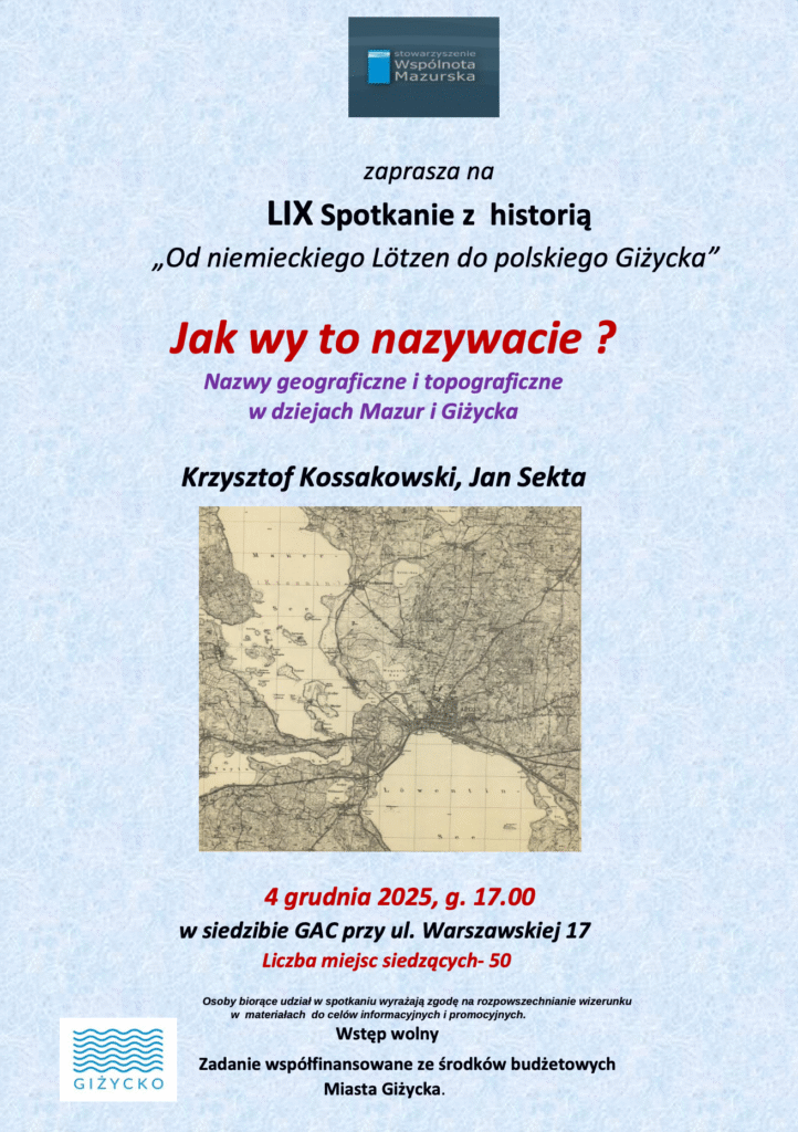 📅 04.12.2025📍 Giżyckie Archiwum CyfroweLIX Spotkanie z historią „Od niemieckiego Lötzen do polskiego Giżycka” – Jak wy to nazywacie?