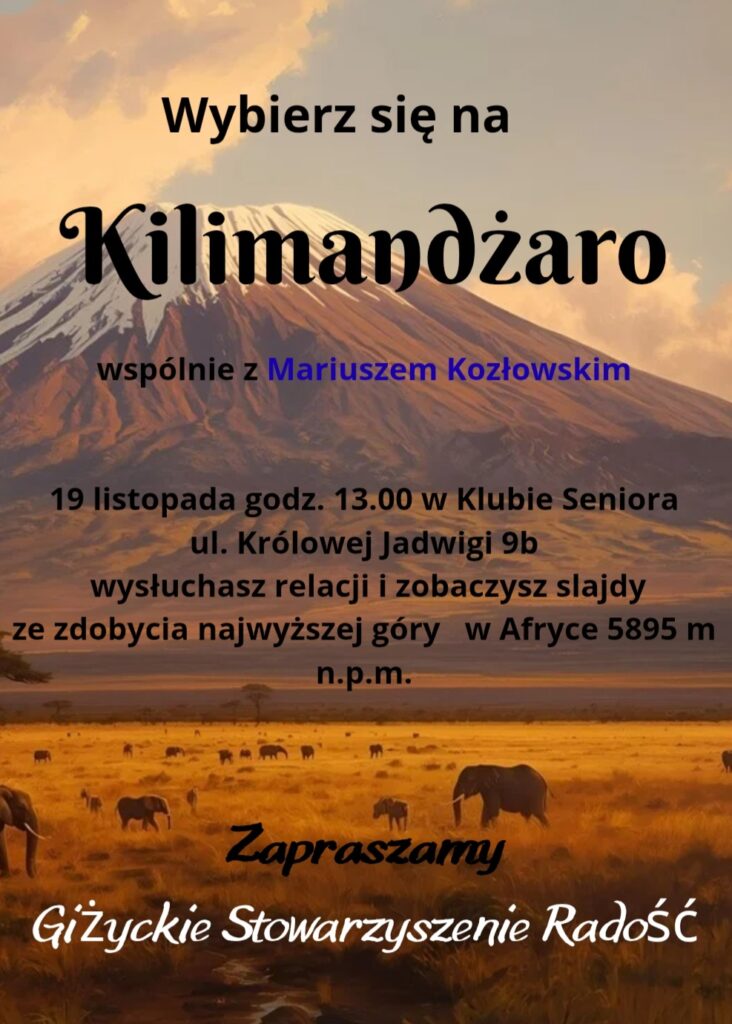 📅 19.11.2025📍 Klub Seniora w GiżyckuKilimandżaro z Mariuszem Kozłowskim: opowieść o zdobyciu Dachu Afryki
