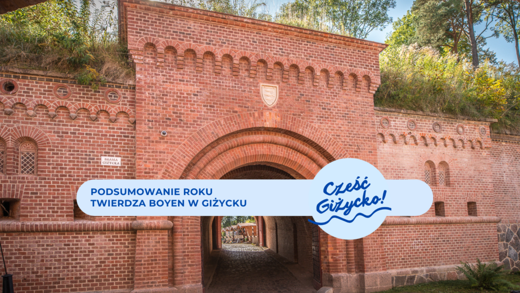 Podsumowanie roku 2025 z Cześć Giżycko: Twierdza Boyen o wyzwaniach, sukcesach i planach