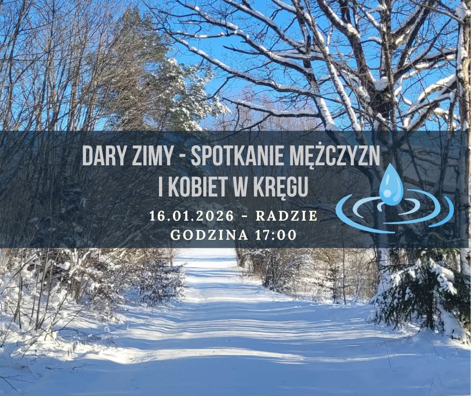 📅 16.01.2026📍 RadzieDary Zimy – spotkanie dla kobiet i mężczyzn w Kręgu